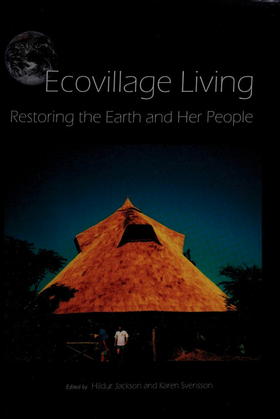 Ecovillage living : restoring the earth and her people